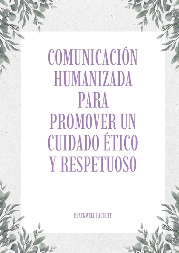 COMUNICACIÓN HUMANIZADA PARA PROMOVER UN CUIDADO ÉTICO Y RESPETUOSO