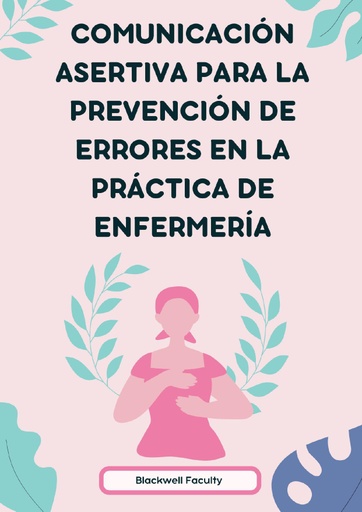 COMUNICACIÓN ASERTIVA PARA LA PREVENCIÓN DE ERRORES EN LA PRÁCTICA DE ENFERMERÍA