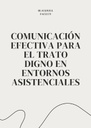 COMUNICACIÓN EFECTIVA PARA EL TRATO DIGNO EN ENTORNOS ASISTENCIALES