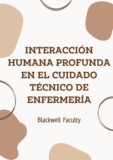 INTERACCIÓN HUMANA PROFUNDA EN EL CUIDADO TÉCNICO DE ENFERMERÍA