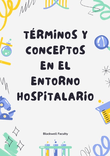 TÉRMINOS Y CONCEPTOS EN EL ENTORNO HOSPITALARIO