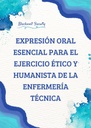 EXPRESIÓN ORAL ESENCIAL PARA EL EJERCICIO ÉTICO Y HUMANISTA DE LA ENFERMERÍA TÉCNICA