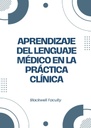 APRENDIZAJE DEL LENGUAJE MÉDICO EN LA PRÁCTICA CLÍNICA