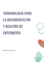 TERMINOLOGÍA PARA LA DOCUMENTACIÓN Y REGISTRO DE ENFERMERÍA