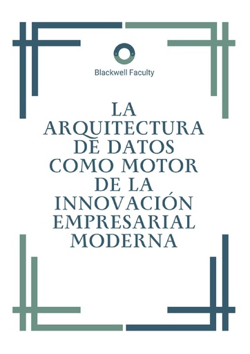 LA ARQUITECTURA DE DATOS COMO MOTOR DE LA INNOVACIÓN EMPRESARIAL MODERNA