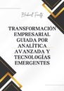 TRANSFORMACIÓN EMPRESARIAL GUlADA POR ANALÍTICA AVANZADA Y TECNOLOGÍAS EMERGENTES