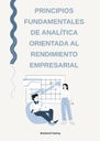 PRINCIPIOS FUNDAMENTALES DE ANALÍTICA ORIENTADA AL RENDIMIENTO EMPRESARIAL