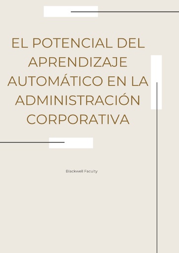 EL POTENCIAL DEL APRENDIZAJE AUTOMÁTICO EN LA ADMINISTRACIÓN CORPORATIVA