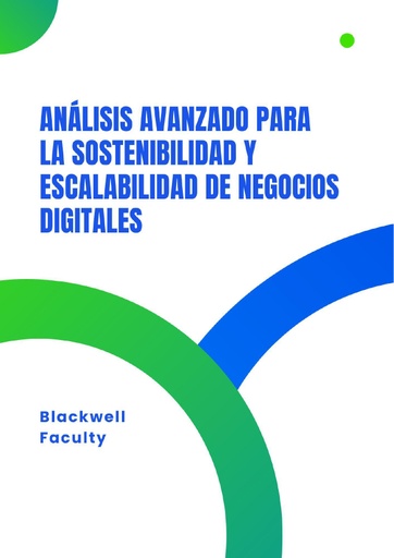ANÁLISIS AVANZADO PARA LA SOSTENIBILIDAD Y ESCALABILIDAD DE NEGOCIOS DIGITALES
