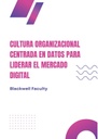 CULTURA ORGANIZACIONAL CENTRADA EN DATOS PARA LIDERAR EL MERCADO DIGITAL