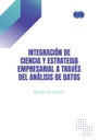 INTEGRACIÓN DE CIENCIA Y ESTRATEGIA EMPRESARIAL A TRAVÉS DEL ANÁLISIS DE DATOS