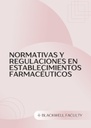 NORMATIVAS Y REGULACIONES EN ESTABLECIMIENTOS FARMACÉUTICOS
