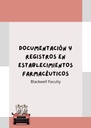 DOCUMENTACIÓN Y REGISTROS EN ESTABLECIMIENTOS FARMACÉUTICOS