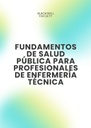 FUNDAMENTOS DE SALUD PÚBLICA PARA PROFESIONALES DE ENFERMERÍA TÉCNICA