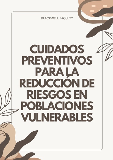 CUIDADOS PREVENTIVOS PARA LA REDUCCIÓN DE RIESGOS EN POBLACIONES VULNERABLES