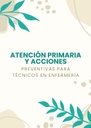 ATENCIÓN PRIMARIA Y ACCIONES PREVENTIVAS PARA TÉCNICOS EN ENFERMERÍA