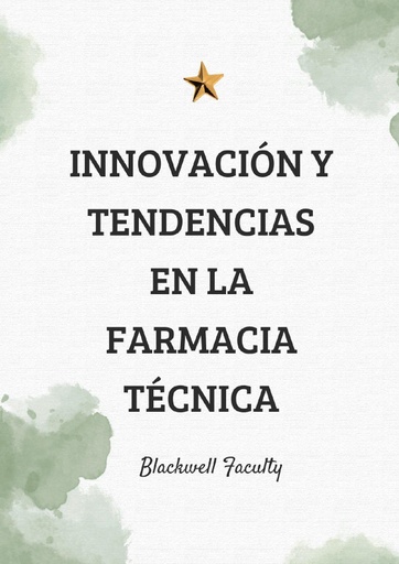 INNOVACIÓN Y TENDENCIAS EN LA FARMACIA TÉCNICA