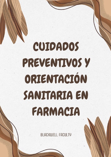 CUIDADOS PREVENTIVOS Y ORIENTACIÓN SANITARIA EN FARMACIA
