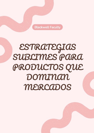 ESTRATEGIAS SUBLIMES PARA PRODUCTOS QUE DOMINAN MERCADOS