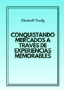 CONQUISTANDO MERCADOS A TRAVÉS DE EXPERIENCIAS MEMORABLES