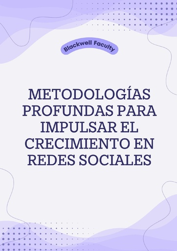 METODOLOGÍAS PROFUNDAS PARA IMPULSAR EL CRECIMIENTO EN REDES SOCIALES