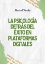 LA PSICOLOGÍA DETRÁS DEL ÉXITO EN PLATAFORMAS DIGITALES
