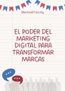 EL PODER DEL MARKETING DIGITAL PARA TRANSFORMAR MARCAS