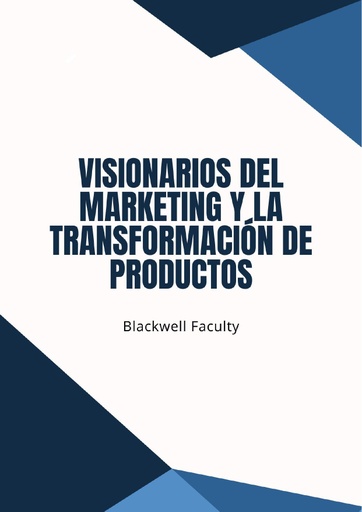 VISIONARIOS DEL MARKETING Y LA TRANSFORMACIÓN DE PRODUCTOS