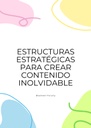 ESTRUCTURAS ESTRATÉGICAS PARA CREAR CONTENIDO INOLVIDABLE