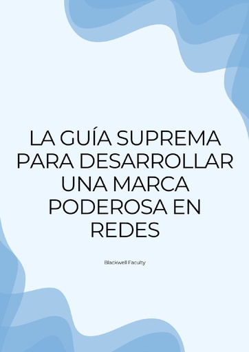 LA GUÍA SUPREMA PARA DESARROLLAR UNA MARCA PODEROSA EN REDES