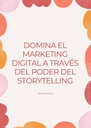 DOMINA EL MARKETING DIGITAL A TRAVÉS DEL PODER DEL STORYTELLING