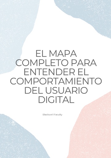 EL MAPA COMPLETO PARA ENTENDER EL COMPORTAMIENTO DEL USUARIO DIGITAL
