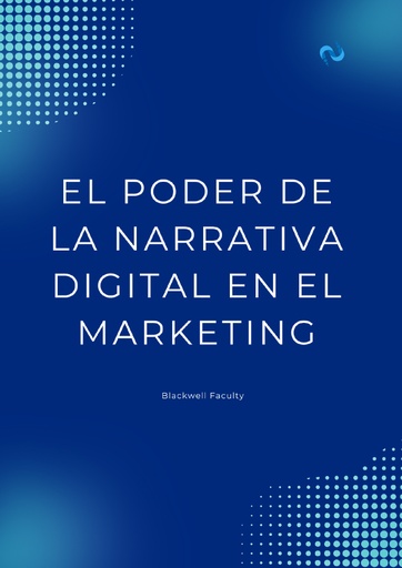 EL PODER DE LA NARRATIVA DIGITAL EN EL MARKETING