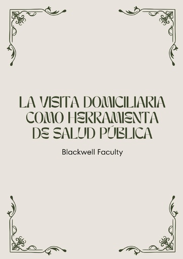 LA VISITA DOMICILIARIA COMO HERRAMIENTA DE SALUD PÚBLICA