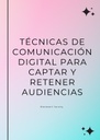 TÉCNICAS DE COMUNICACIÓN DIGITAL PARA CAPTAR Y RETENER AUDIENCIAS