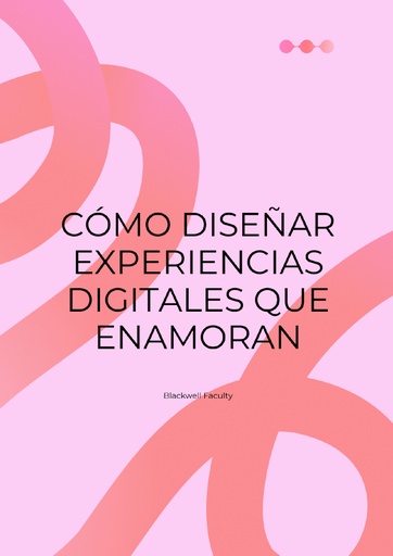 CÓMO DISEÑAR EXPERIENCIAS DIGITALES QUE ENAMORAN