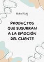 PRODUCTOS QUE SUSURRAN A LA EMOCIÓN DEL CLIENTE
