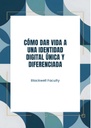 CÓMO DAR VIDA A UNA IDENTIDAD DIGITAL ÚNICA Y DIFERENCIADA
