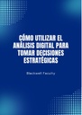 CÓMO UTILIZAR EL ANÁLISIS DIGITAL PARA TOMAR DECISIONES ESTRATÉGICAS