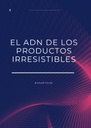 EL ADN DE LOS PRODUCTOS IRRESISTIBLES