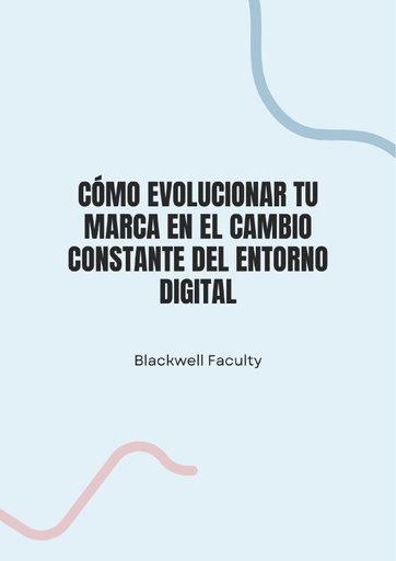 CÓMO EVOLUCIONAR TU MARCA EN EL CAMBIO CONSTANTE DEL ENTORNO DIGITAL