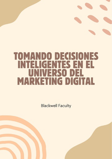 TOMANDO DECISIONES INTELIGENTES EN EL UNIVERSO DEL MARKETING DIGITAL