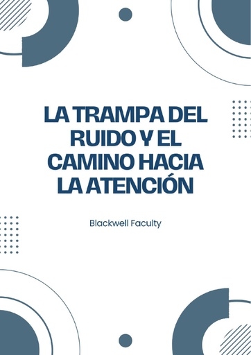 LA TRAMPA DEL RUIDO Y EL CAMINO HACIA LA ATENCIÓN