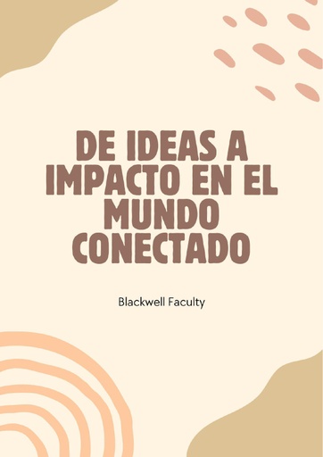 DE IDEAS A IMPACTO EN EL MUNDO CONECTADO