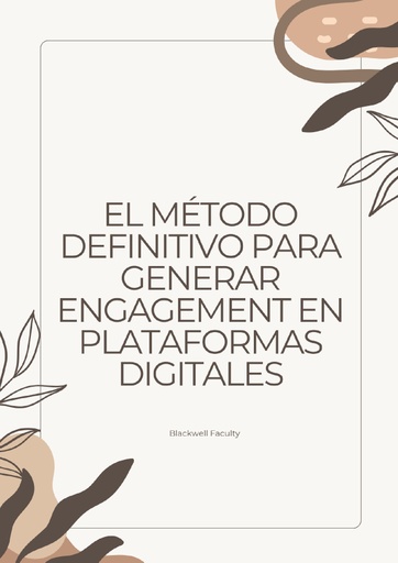 EL MÉTODO DEFINITIVO PARA GENERAR ENGAGEMENT EN PLATAFORMAS DIGITALES