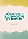 EL CÓDIGO SECRETO DE LOS PRODUCTOS QUE TRIUNFAN