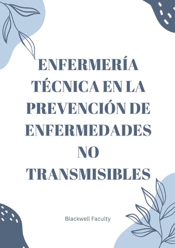 ENFERMERÍA TÉCNICA EN LA PREVENCIÓN DE ENFERMEDADES NO TRANSMISIBLES