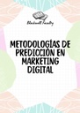 METODOLOGÍAS DE PREDICCIÓN EN MARKETING DIGITAL