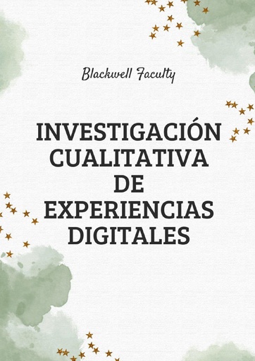INVESTIGACIÓN CUALITATIVA DE EXPERIENCIAS DIGITALES