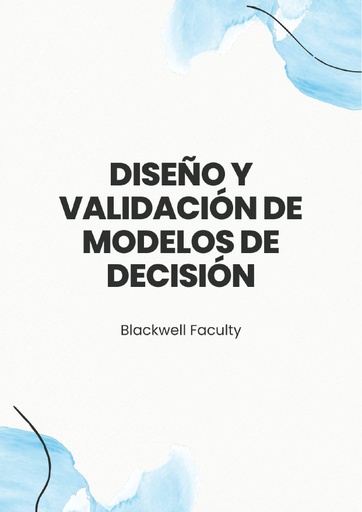 DISEÑO Y VALIDACIÓN DE MODELOS DE DECISIÓN